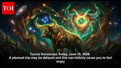 Taurus Horoscope Today, June 10, 2026: A planned trip may be delayed and this can initially cause you to feel angry