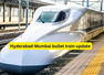 Mumbai&ndash;Hyderabad bullet train project moves ahead: Travel time may reduce to around 3 hours