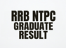 RRB NTPC Graduate Result 2026 declared: Seee link and steps to check