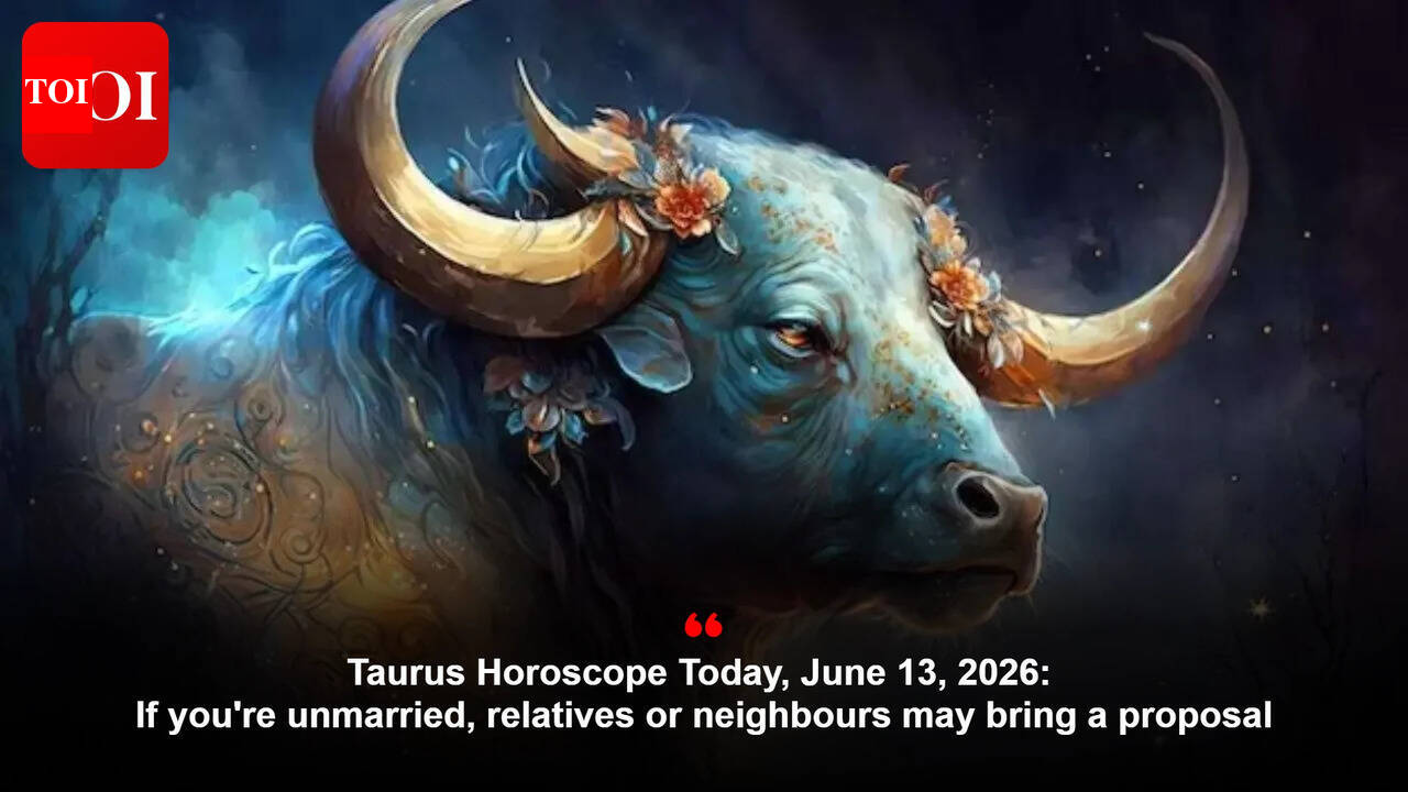 Taurus Horoscope Today, June 13, 2026: If you're unmarried, relatives or neighbours may bring a proposal