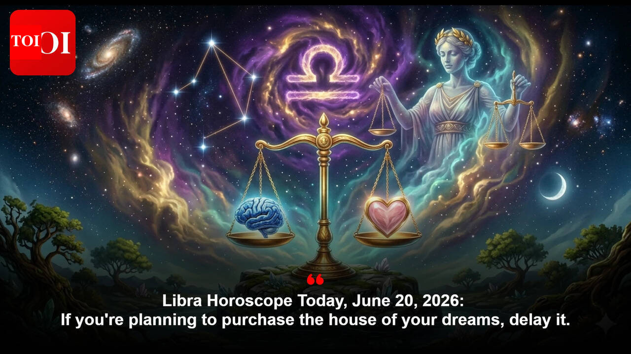 Libra Horoscope Today, June 20, 2026: If you're planning to purchase the house of your dreams, delay it.
