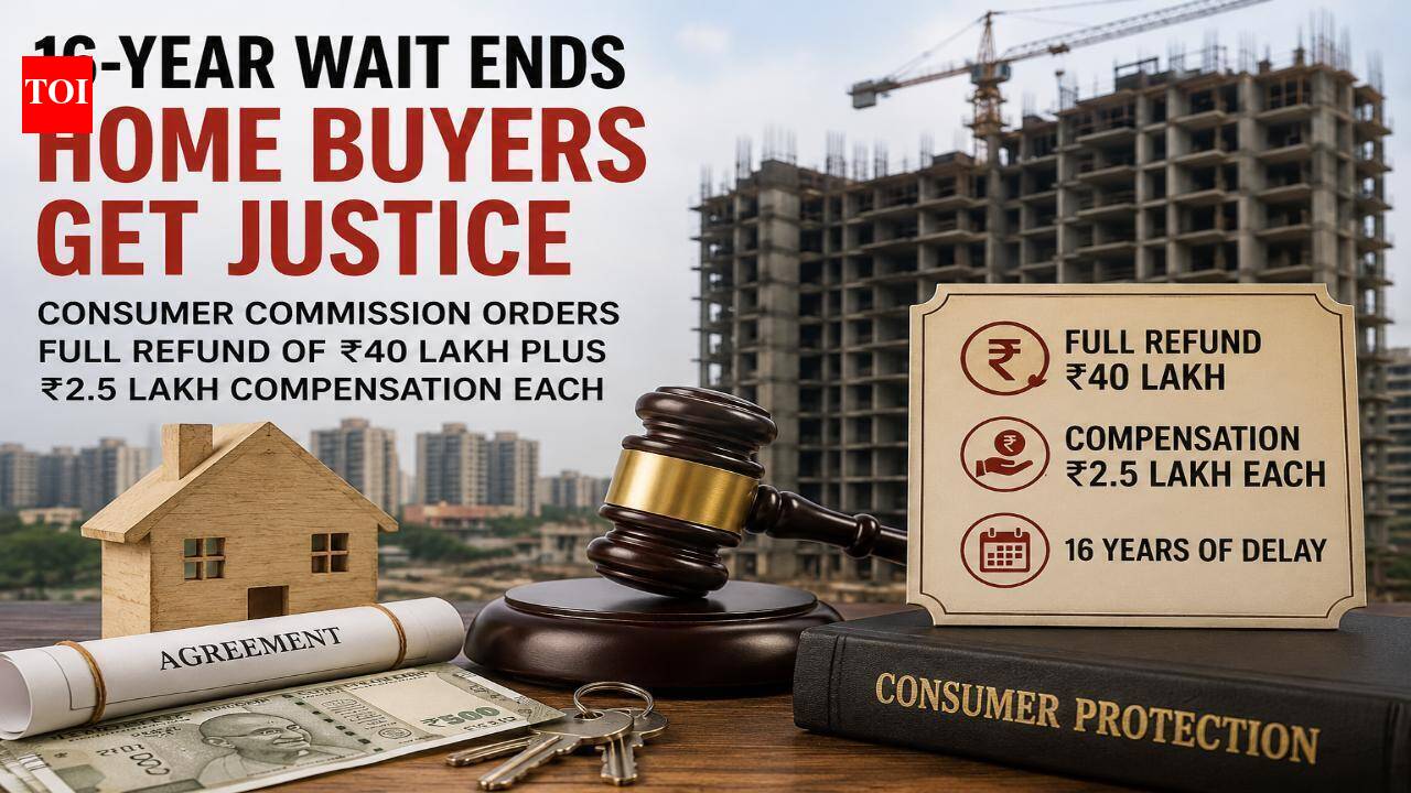In landmark consumer ruling, home buyers win full ₹40 lakh refund and compensation after 16 years without a home