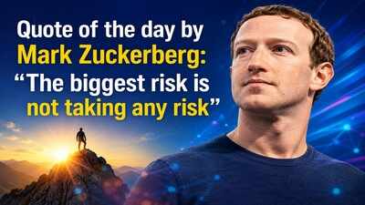  “The biggest risk is not taking any risk”