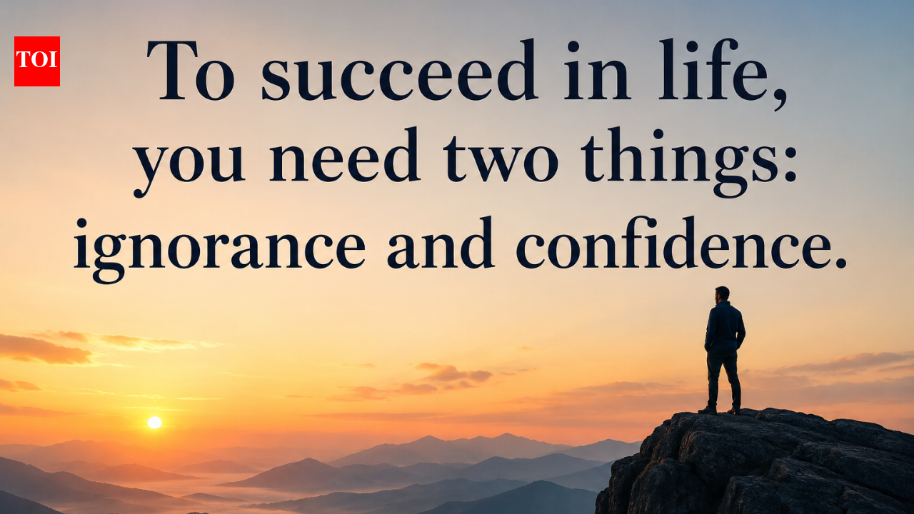 Proverb of the day: “To succeed in life, you need two things…”
