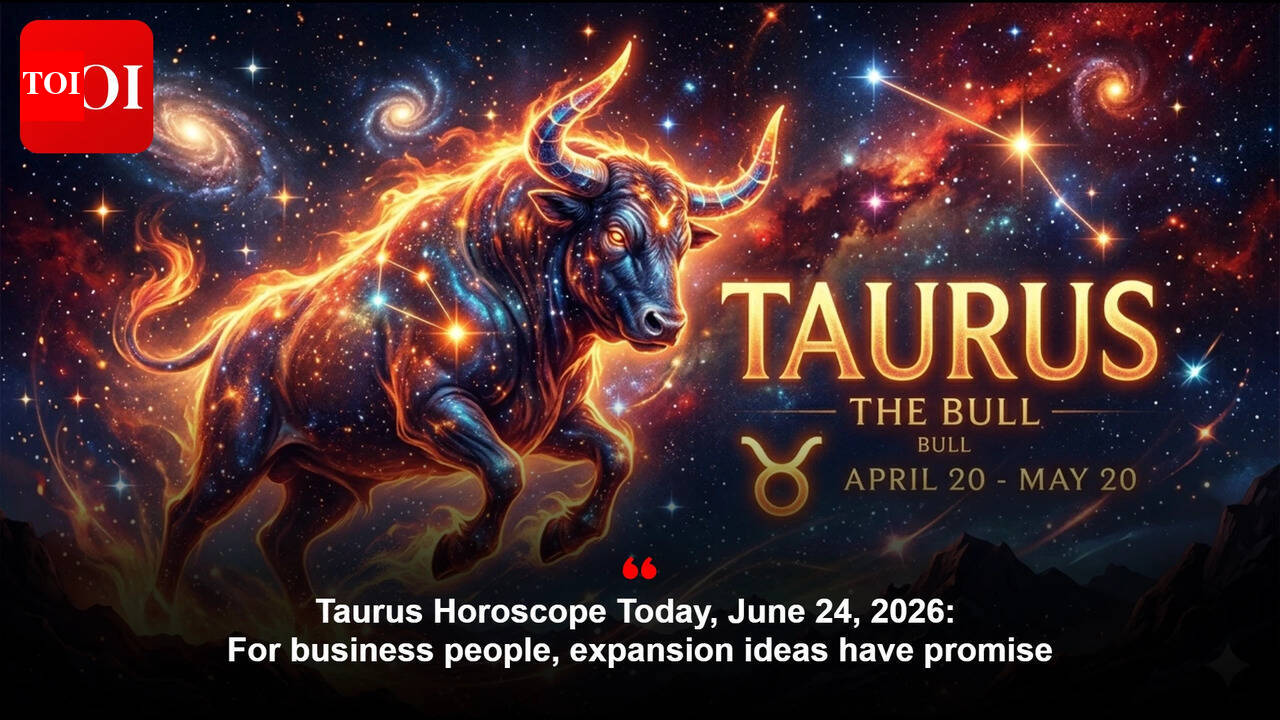Taurus Horoscope Today, June 24, 2026: For business people, expansion ideas have promise