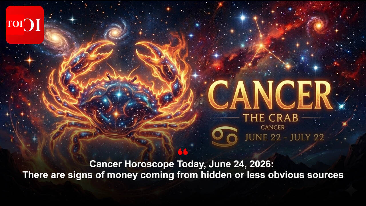Cancer Horoscope Today, June 24, 2026: There are signs of money coming from hidden or less obvious sources
