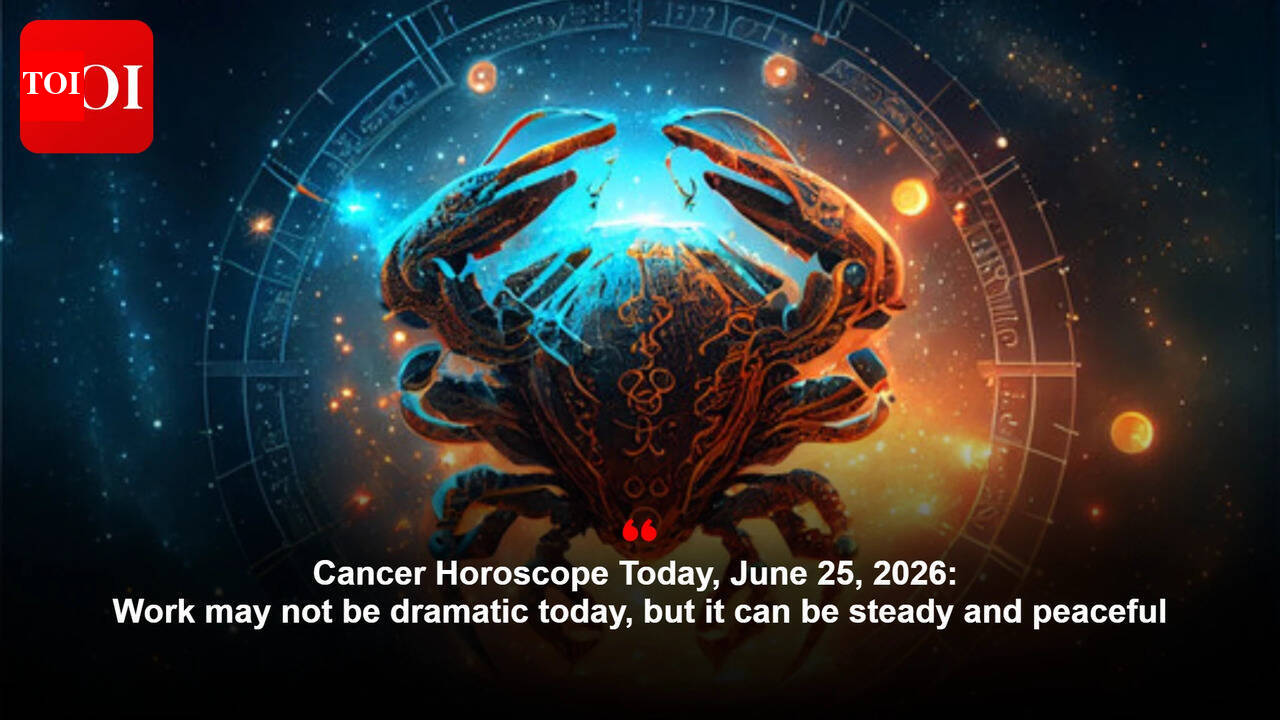 Cancer Horoscope Today, June 25, 2026: Work may not be dramatic today, but it can be steady and peaceful