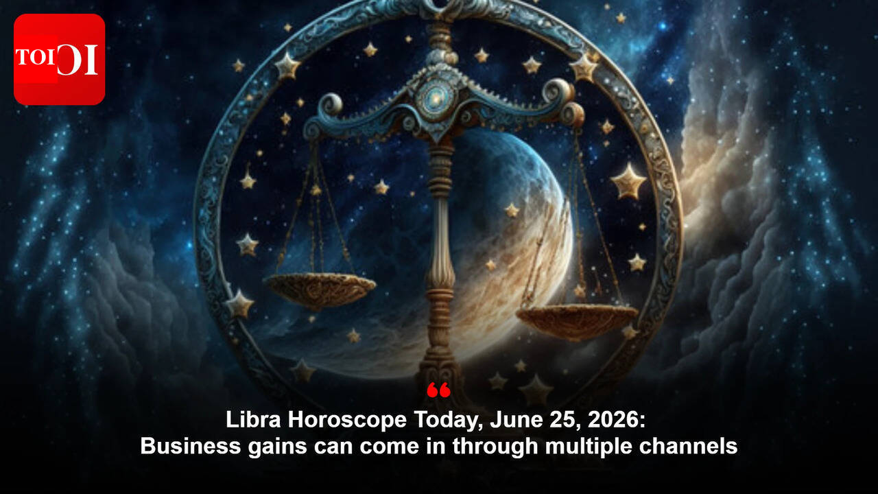 Libra Horoscope Today, June 25, 2026: Business gains can come in through multiple channels