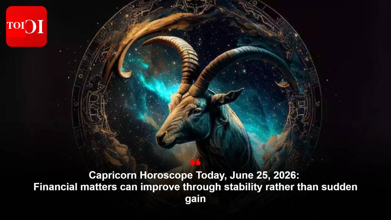 Capricorn Horoscope Today, June 25, 2026: Financial matters can improve through stability rather than sudden gain