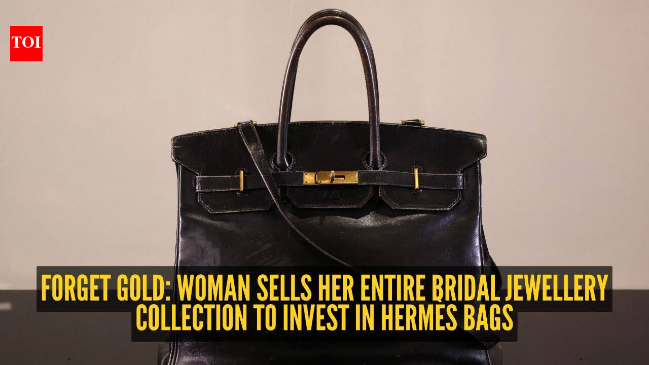 Woman sells her wedding gold to buy Hermès bags. Is luxury fashion becoming the new safe investment?