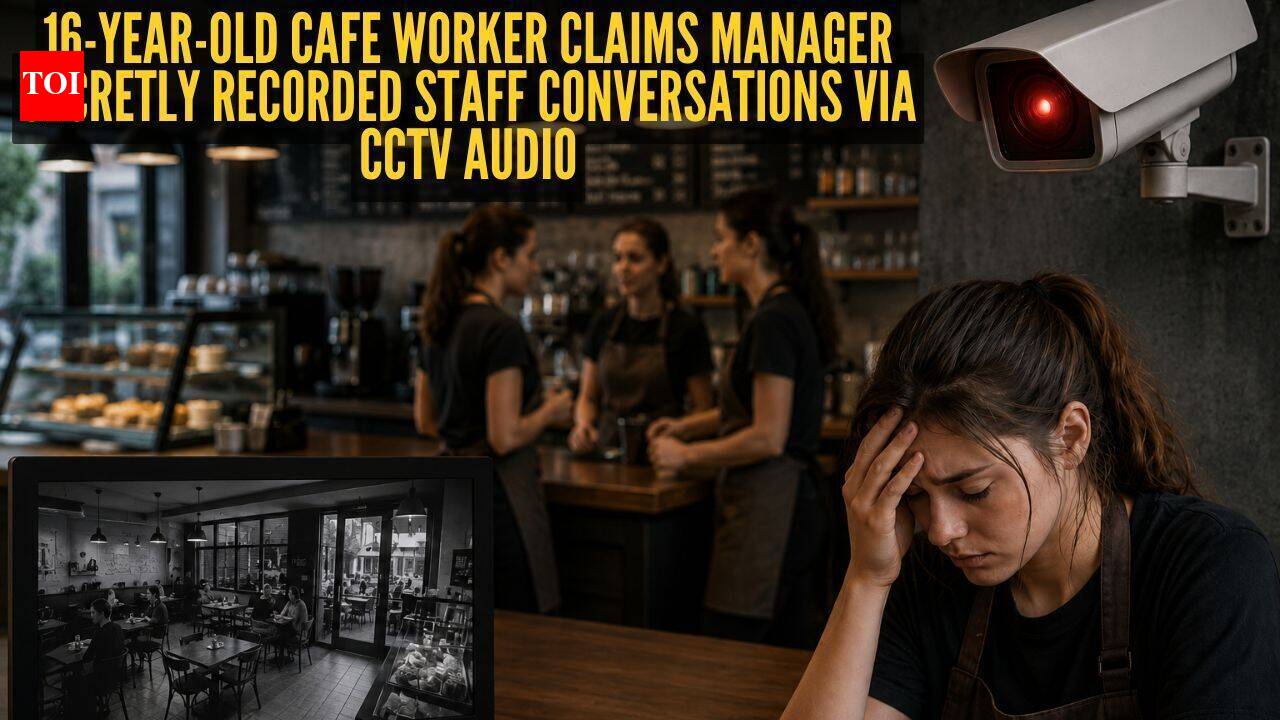 ‘Feels like we are living in a creepy Big Brother House’: 16-year-old cafe worker claims manager secretly recorded staff conversations via CCTV audio