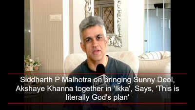Siddharth P Malhotra on bringing Sunny Deol, Akshaye Khanna together in 'Ikka', Says, 'This is literally God's plan'