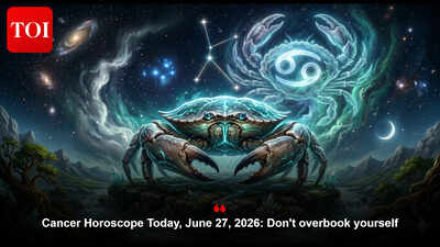 Cancer Horoscope Today, June 27, 2026: Don't overbook yourself
