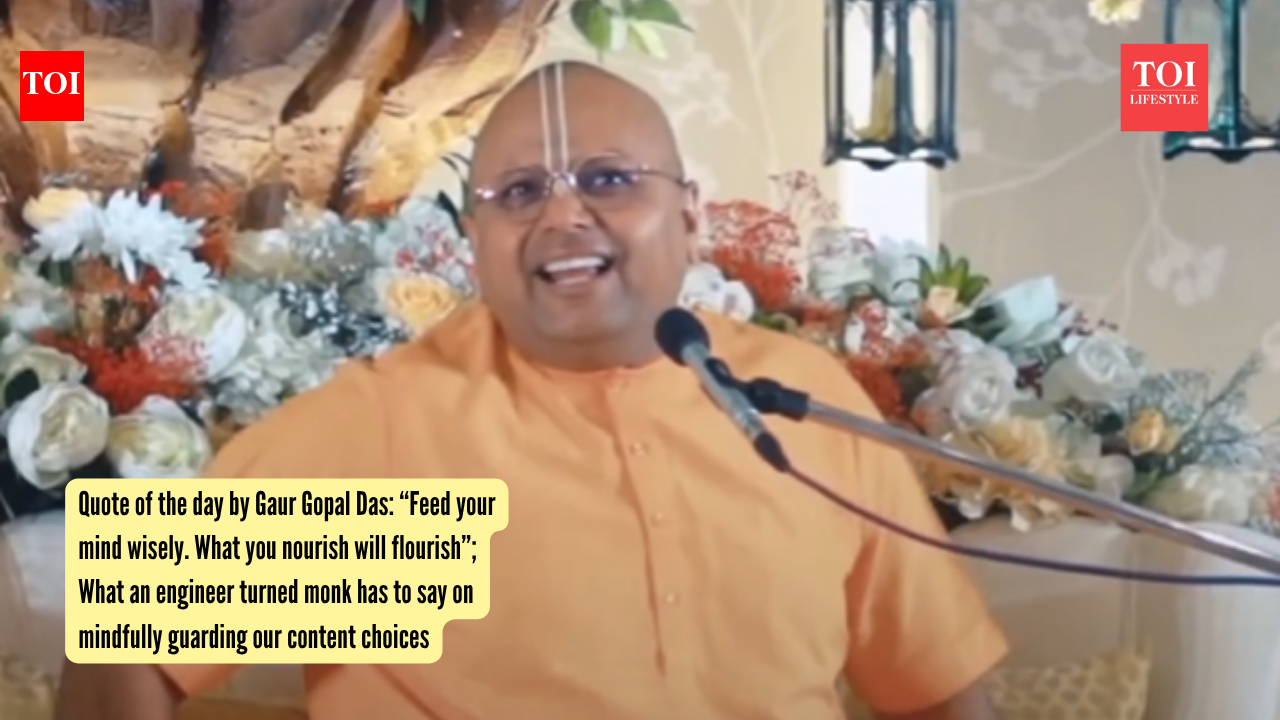 Quote of the day by Gaur Gopal Das: “Feed your mind wisely. What you nourish will flourish”; What an engineer turned monk has to say on mindfully guarding our content choices
