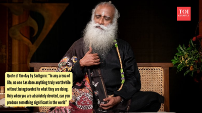 Quote of the day by Sadhguru: “In any arena of life, no one has done anything truly worthwhile without being devoted to what they are doing. Only when you are absolutely devoted can you produce something significant in the world”