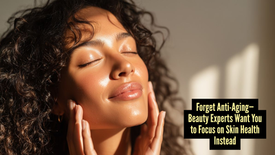 Why beauty experts are focusing on skin health instead of skin age