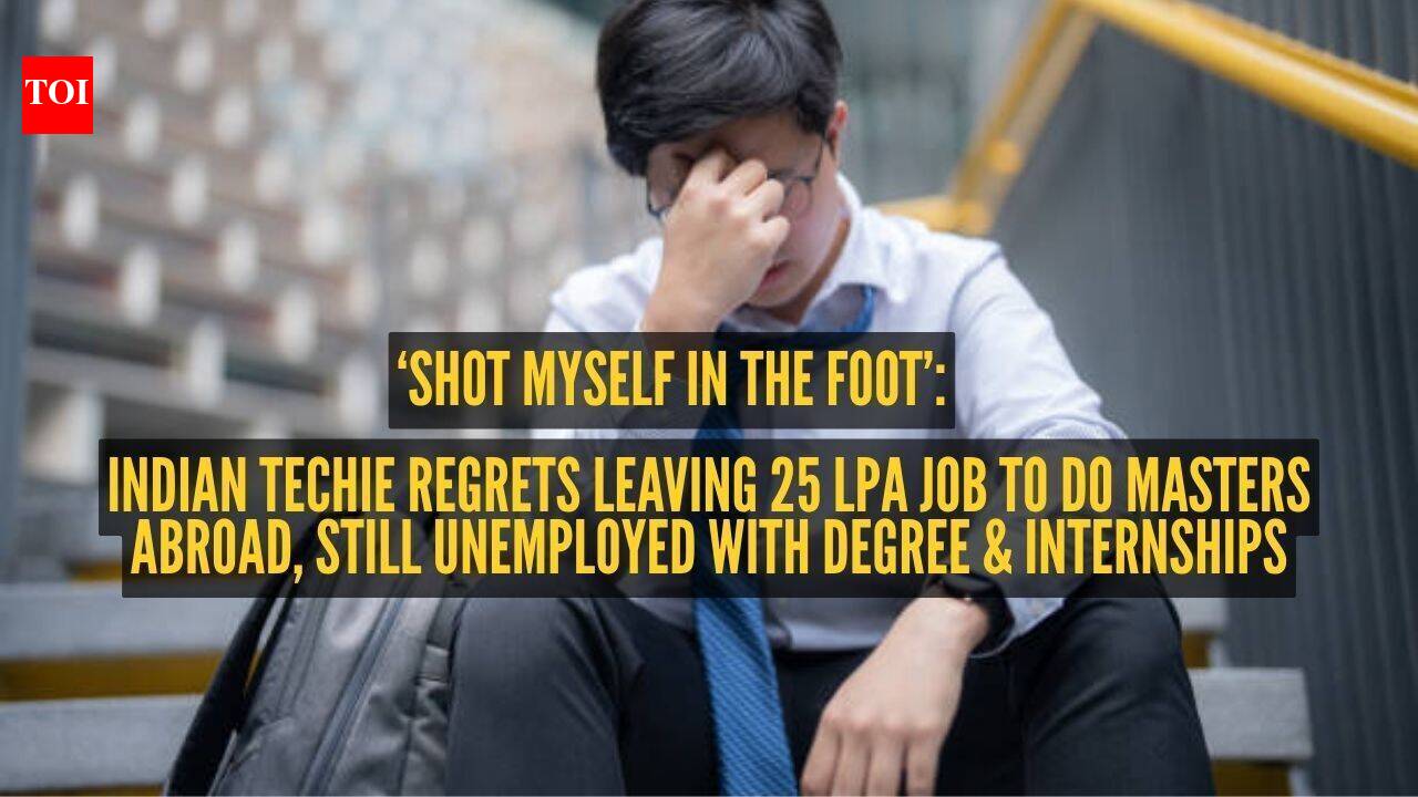 ‘Shot myself in the foot’: Indian techie regrets leaving 25 LPA job to do masters abroad, still unemployed with degree and internships