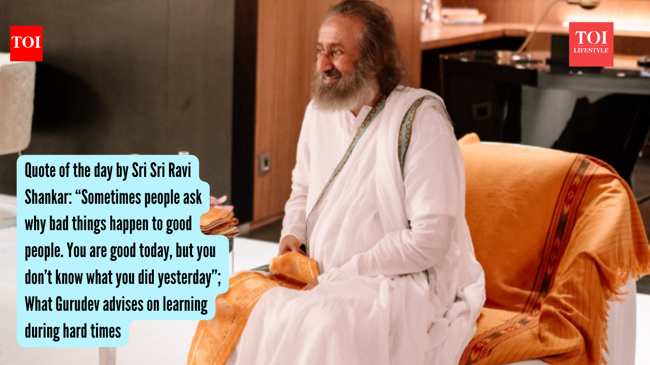 Quote of the day by Sri Sri Ravi Shankar: “Sometimes people ask why bad things happen to good people. You are good today, but you don’t know what you did yesterday”; What Gurudev advises on learning during hard times