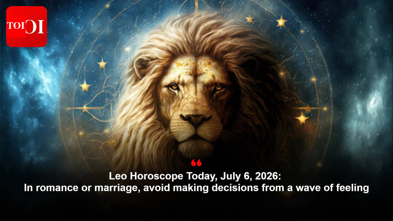 Leo Horoscope Today, July 6, 2026: In romance or marriage, avoid making decisions from a wave of feeling