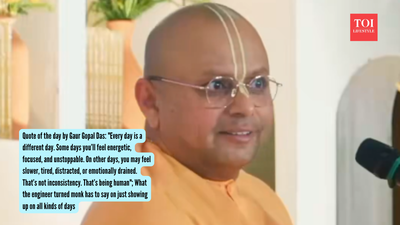 Quote of the day by Gaur Gopal Das: "Every day is a different day. Some days you’ll feel energetic, focused, and unstoppable. On other days, you may feel slower, tired, distracted, or emotionally drained. That’s not inconsistency. That’s being human"; What the engineer turned monk has to say on just showing up on all kinds of days