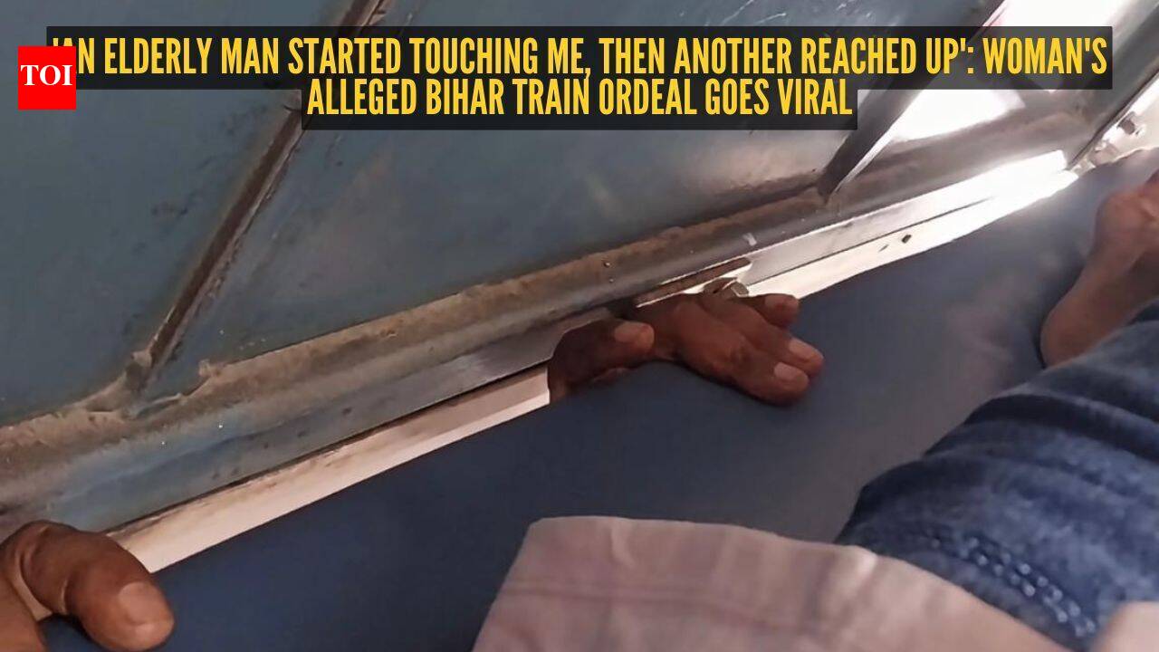 'An elderly man started touching me, then another reached up': Woman's alleged Bihar train ordeal goes viral