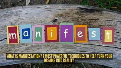 What is manifestation? 7 most powerful techniques to help turn your dreams into reality
