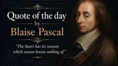 Quote of the day by Blaise Pascal: "The heart has its reasons of which reason knows nothing."