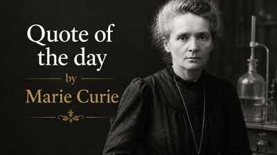 Quote of the day by Marie Curie: "Be less curious about people and more curious about…"