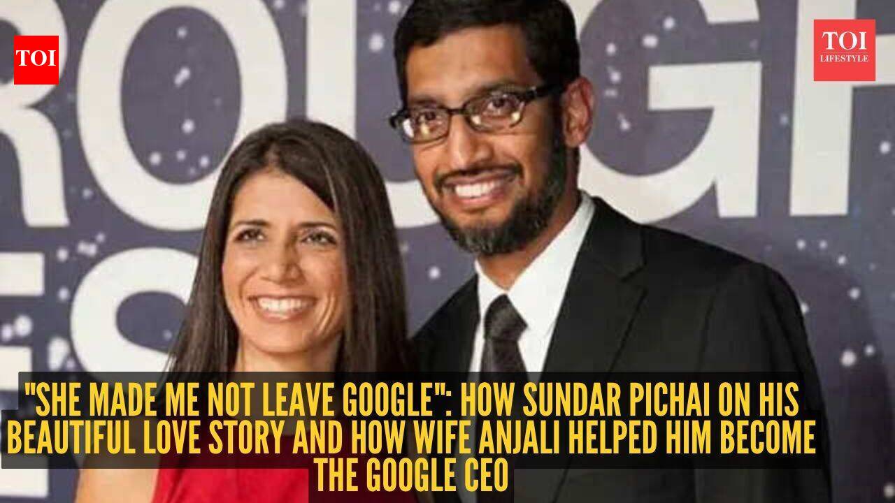 "She made me not leave Google": How Sundar Pichai on his beautiful love story and how wife Anjali helped him become the Google CEO