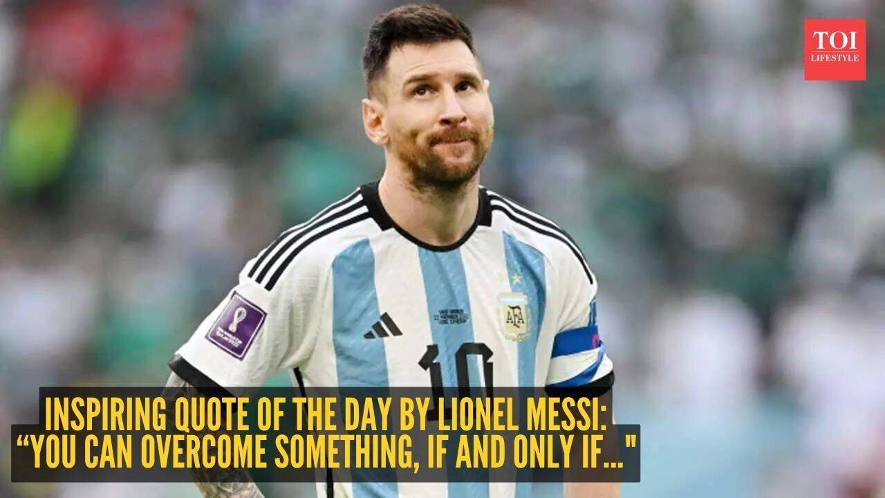 Inspiring quote of the day by Lionel Messi:   “You can overcome something, if and only if...