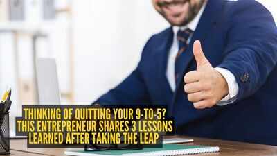 Thinking of quitting your 9-to-5? This entrepreneur shares 3 lessons learned after taking the leap