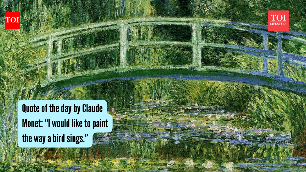 Quote of the day by Claude Monet: “I would like to paint the way a bird sings.”