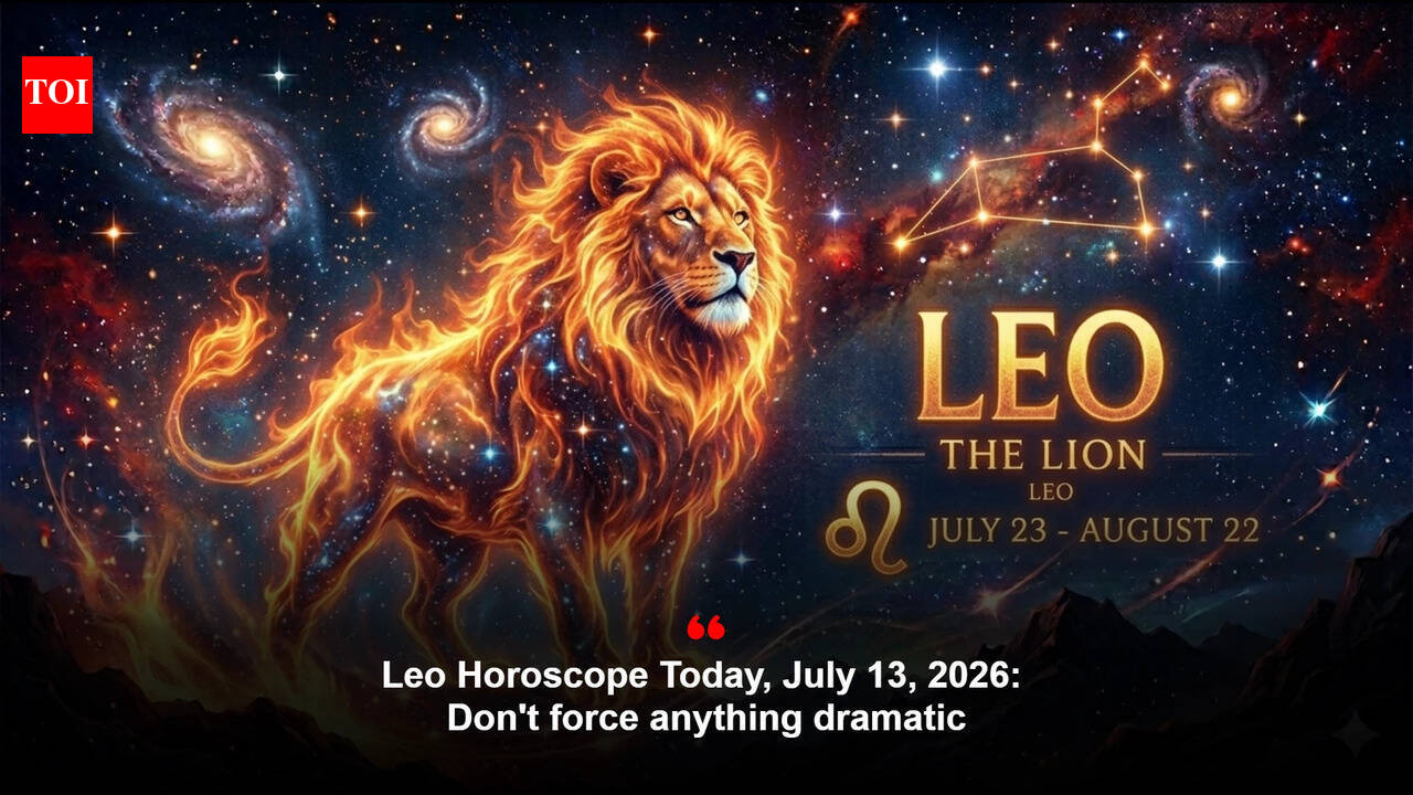 Leo Horoscope Today, July 13, 2026: Don't force anything dramatic