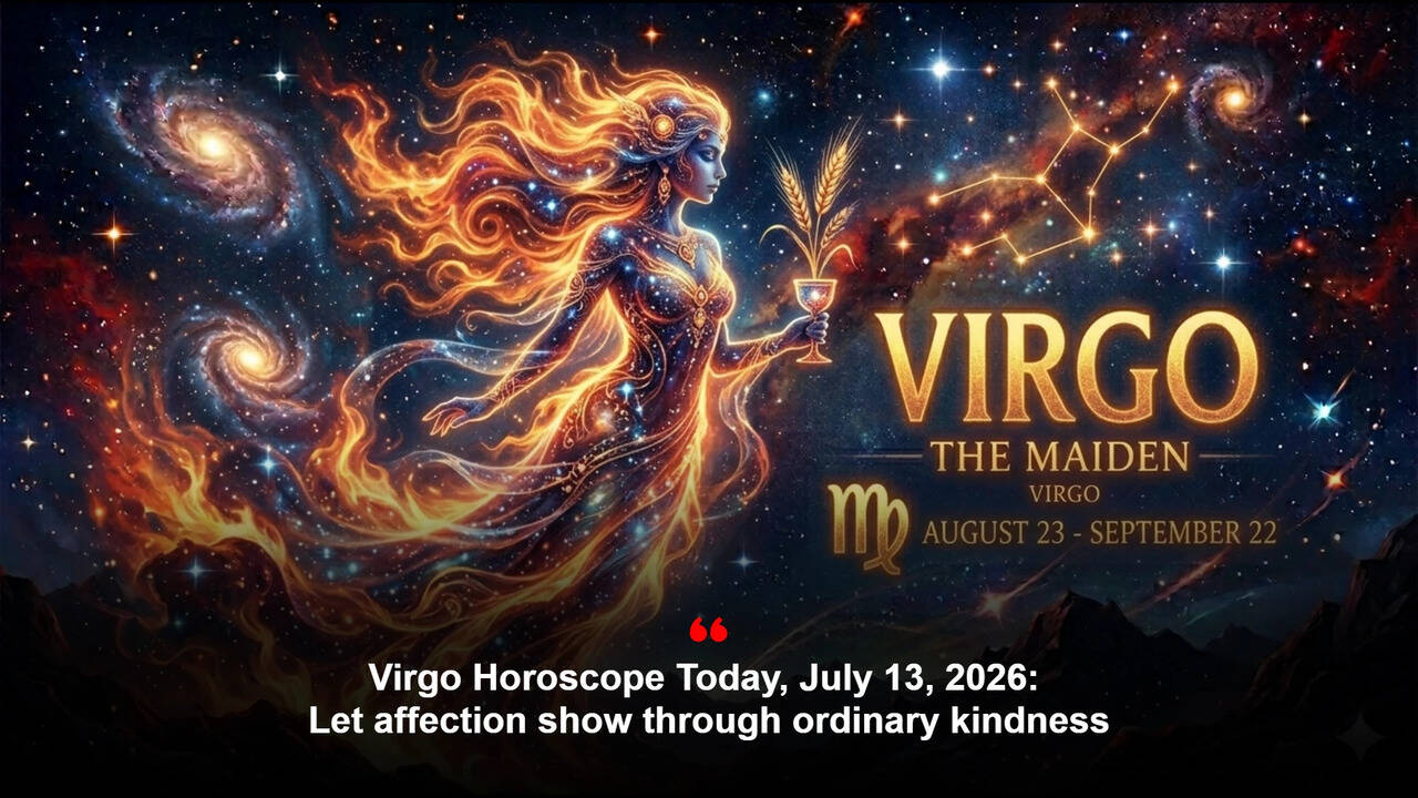 Virgo Horoscope Today, July 13, 2026: Let affection show through ordinary kindness