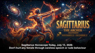 Sagittarius Horoscope Today, July 13, 2026: Don't hurt any female through careless speech or rude behaviour