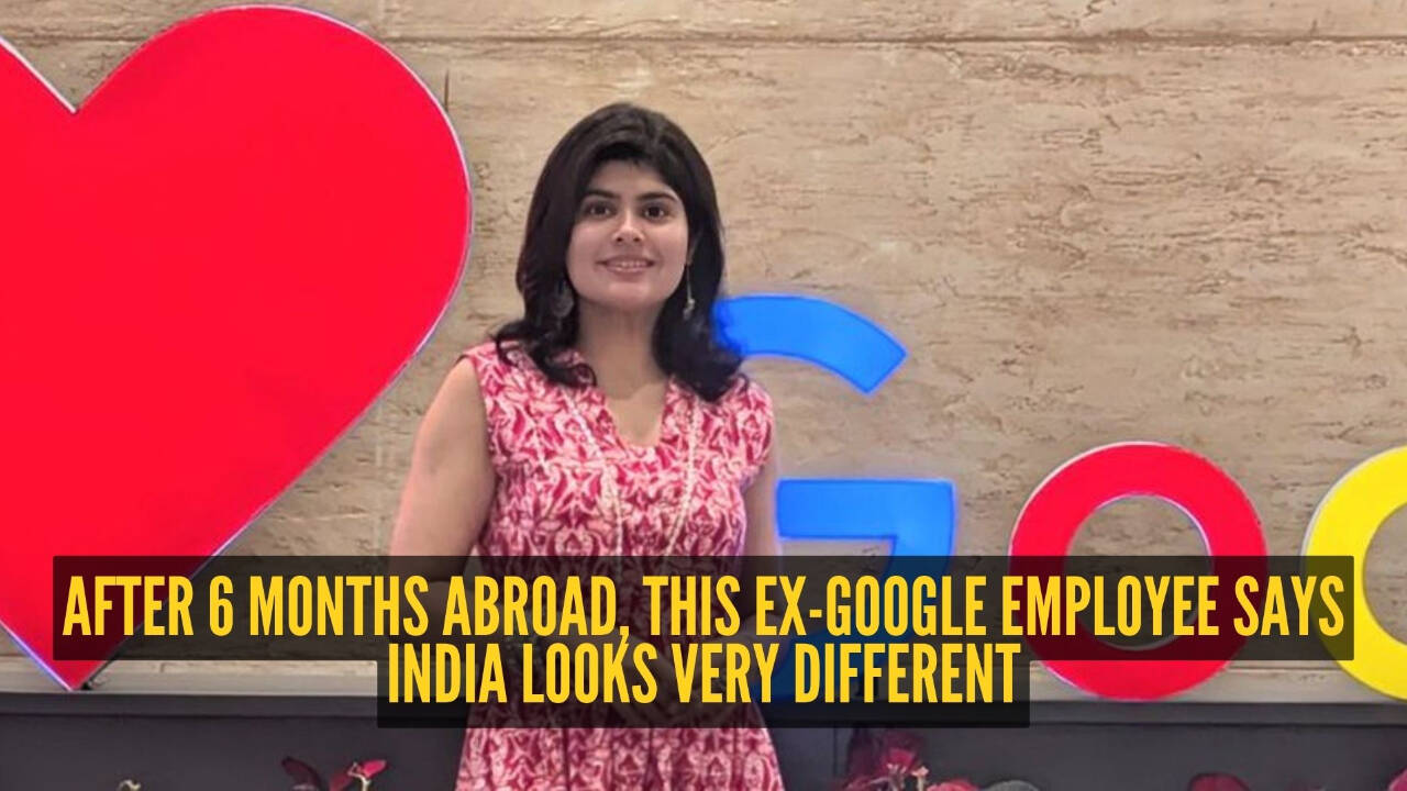 'Moving abroad made me more optimistic about India': Ex-Google employee's honest post goes viral