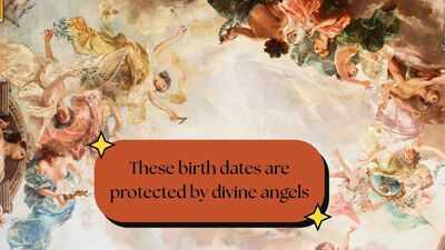 These birth dates are protected by divine angels