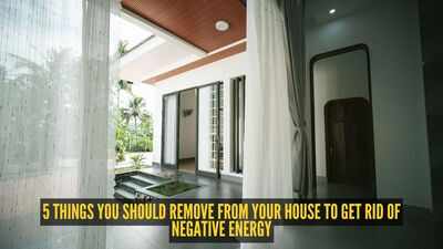 5 things you should remove from your house to get rid of negative energy