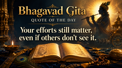 Bhagavad Gita Quote of the Day: “Your Efforts Still Matter, Even If…”