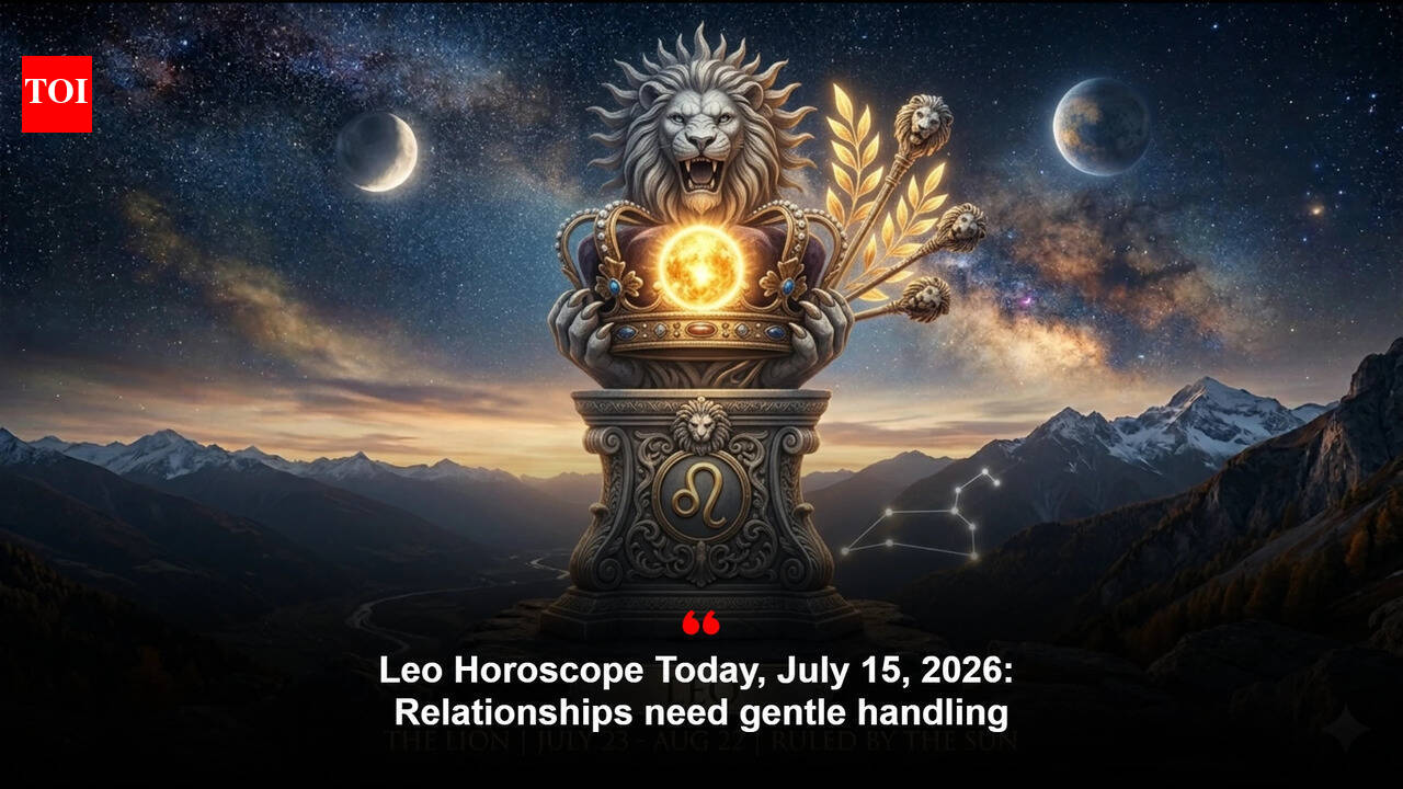 Leo Horoscope Today, July 15, 2026: Relationships need gentle handling