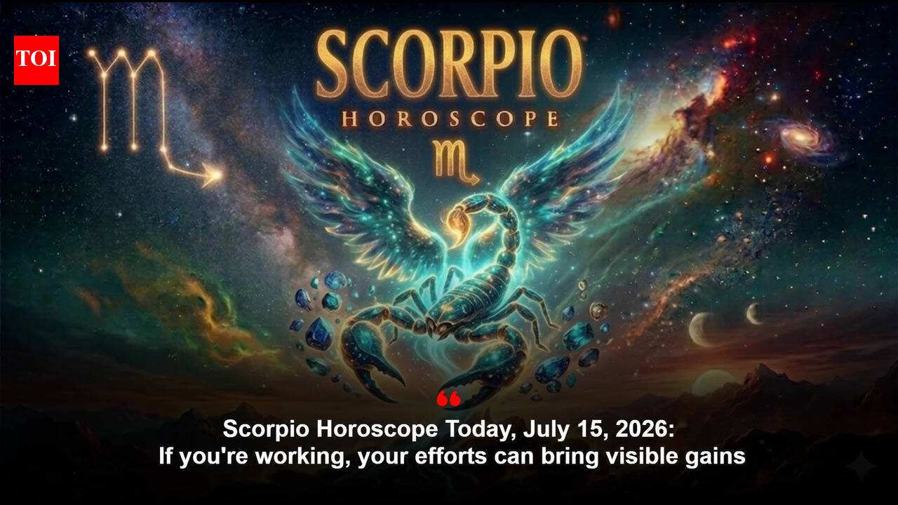 Scorpio Horoscope Today, July 15, 2026: If you're working, your efforts can bring visible gains