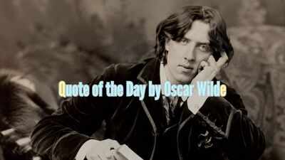 Quote of the Day by Oscar Wild, "A man can be happy with any woman as long as he does not.......”