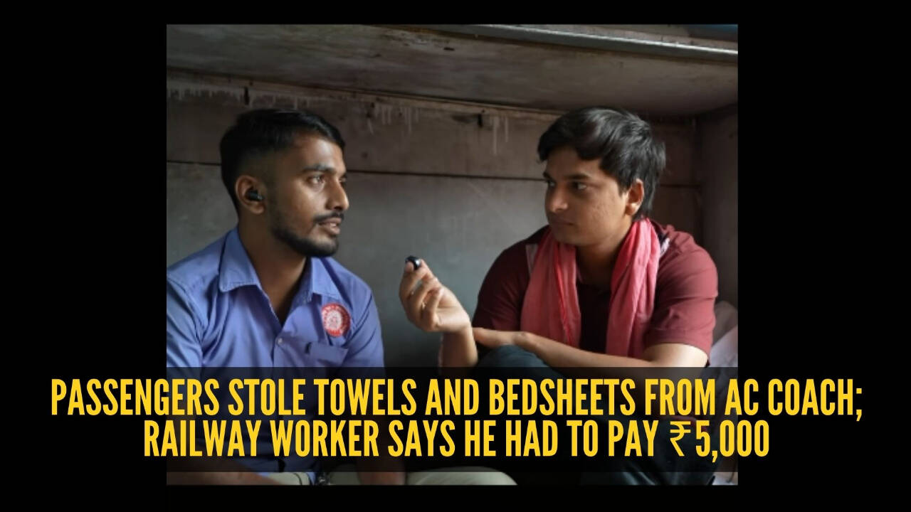 Railway attendant earning ₹14,000 pays ₹5,000 fine after AC coach passengers steal towels, bedsheets