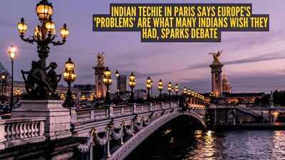 Indian techie in Paris says Europe's 'problems' are what many Indians wish they had, sparks debate