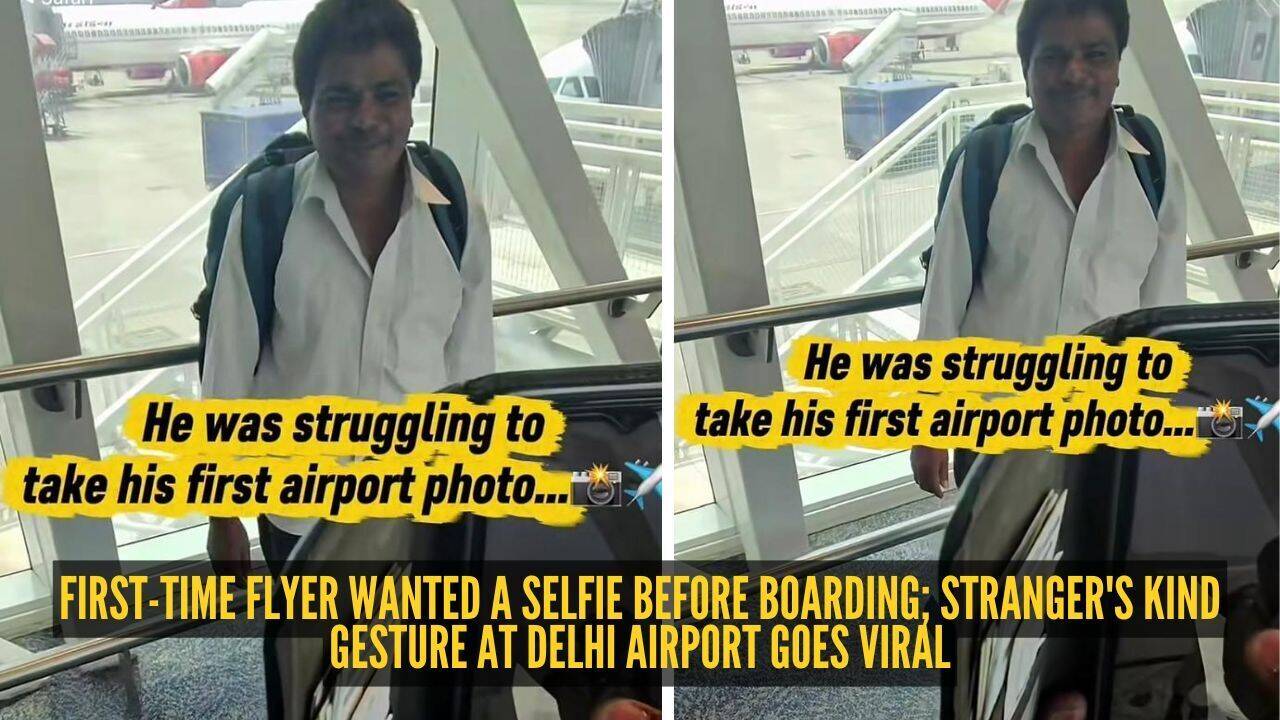 First-time flyer wanted a selfie before boarding; stranger's kind gesture at Delhi airport goes viral