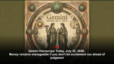 Gemini Horoscope Today, July 22, 2026: Money remains manageable if you don't let excitement run ahead of judgment