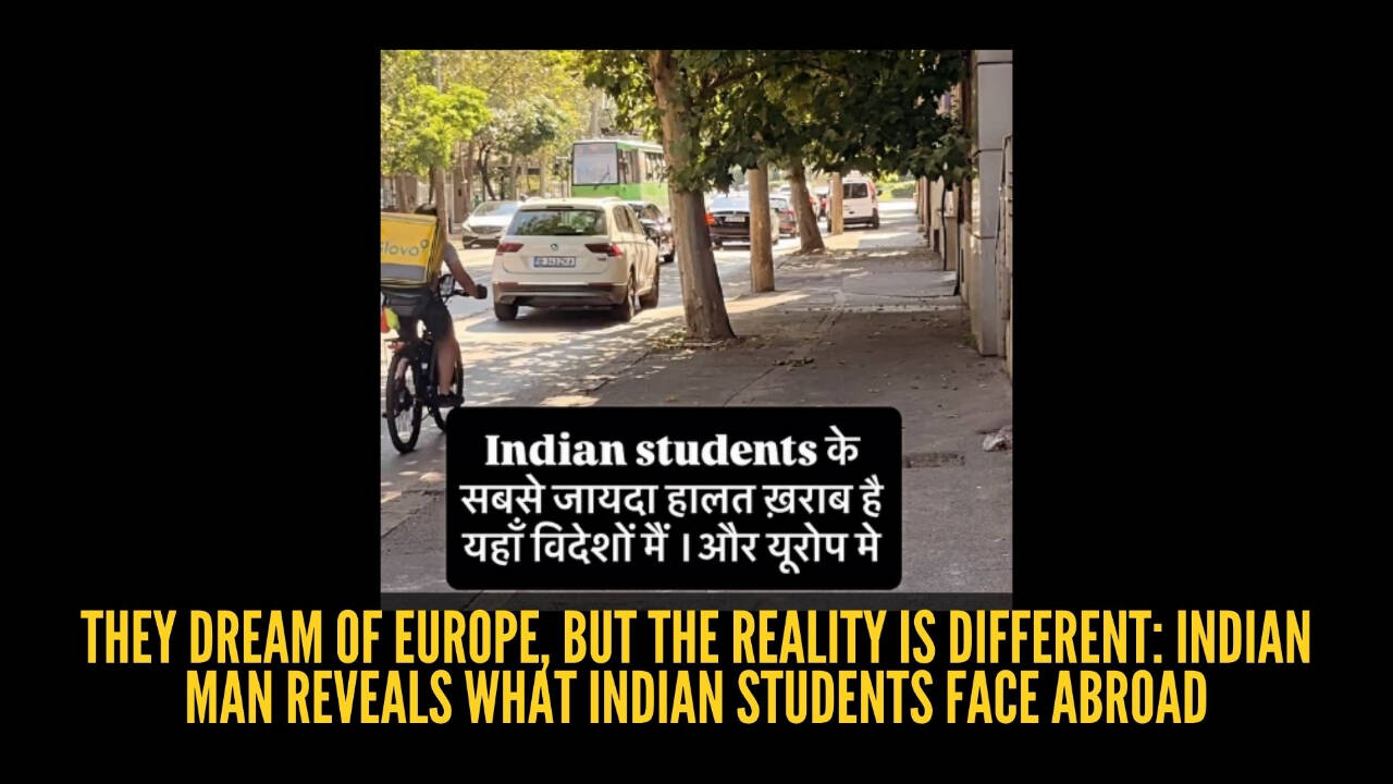 'Indian students ke sabse zyada halat kharab hain yahan videshon mein': Indian man says students who live comfortably in India face this harsh reality after moving abroad