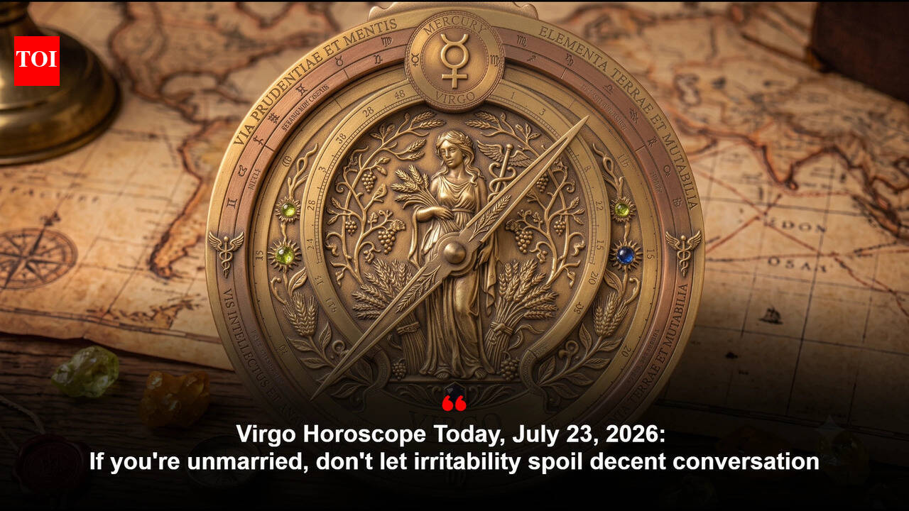 Virgo Horoscope Today, July 23, 2026: If you're unmarried, don't let irritability spoil decent conversation