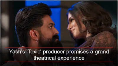 Producers of Yash's Toxic promise a grand theatrical experience; say audiences will '100 percent' love it
