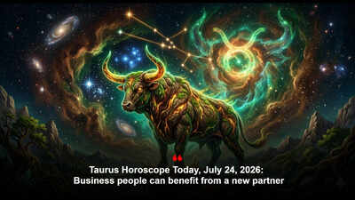 Taurus Horoscope Today, July 24, 2026:  Business people can benefit from a new partner
